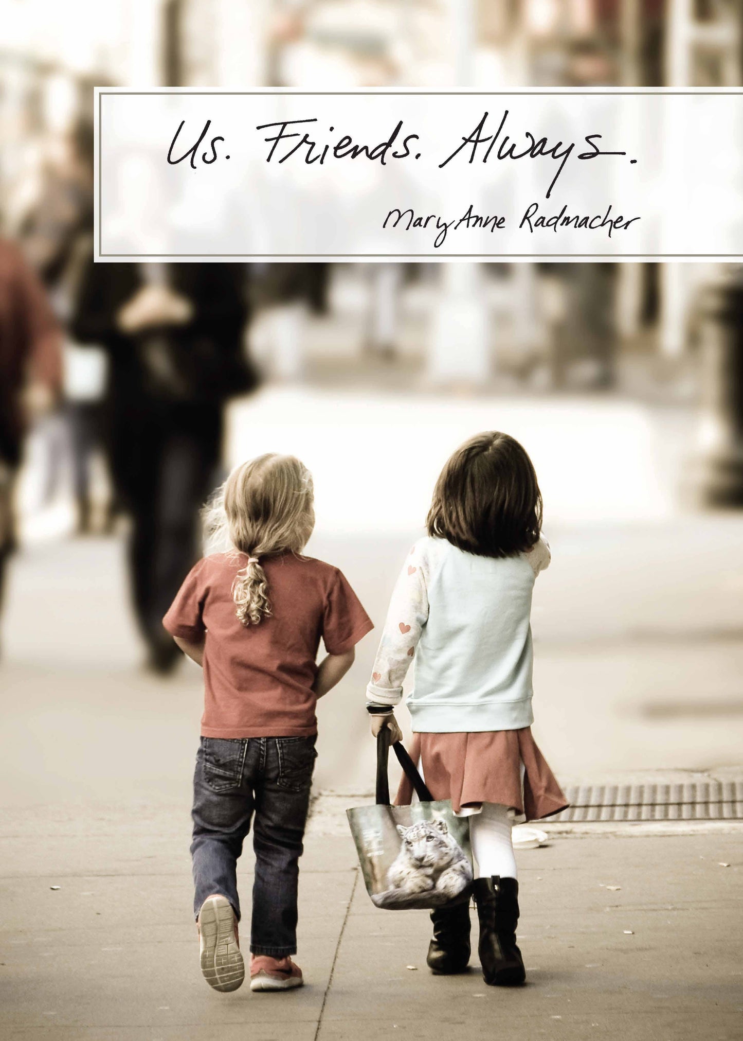 497b: Us. Friends. Always. - Mary Anne Radmacher