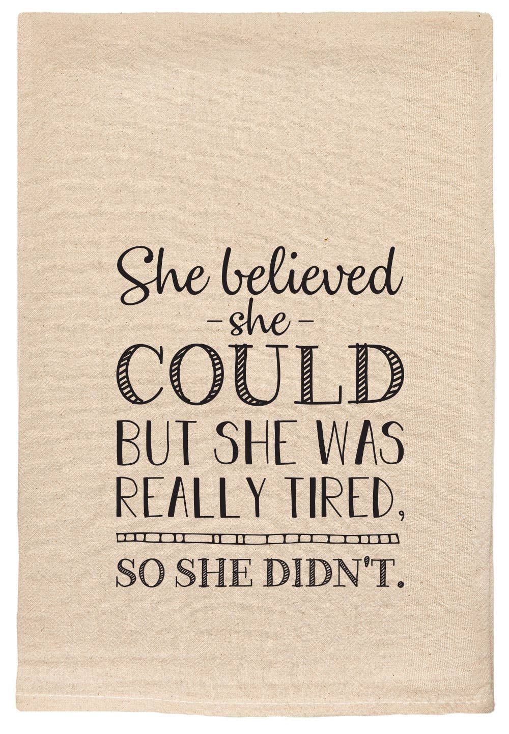 She Believed witty, funny, and comical Kitchen Tea Towel