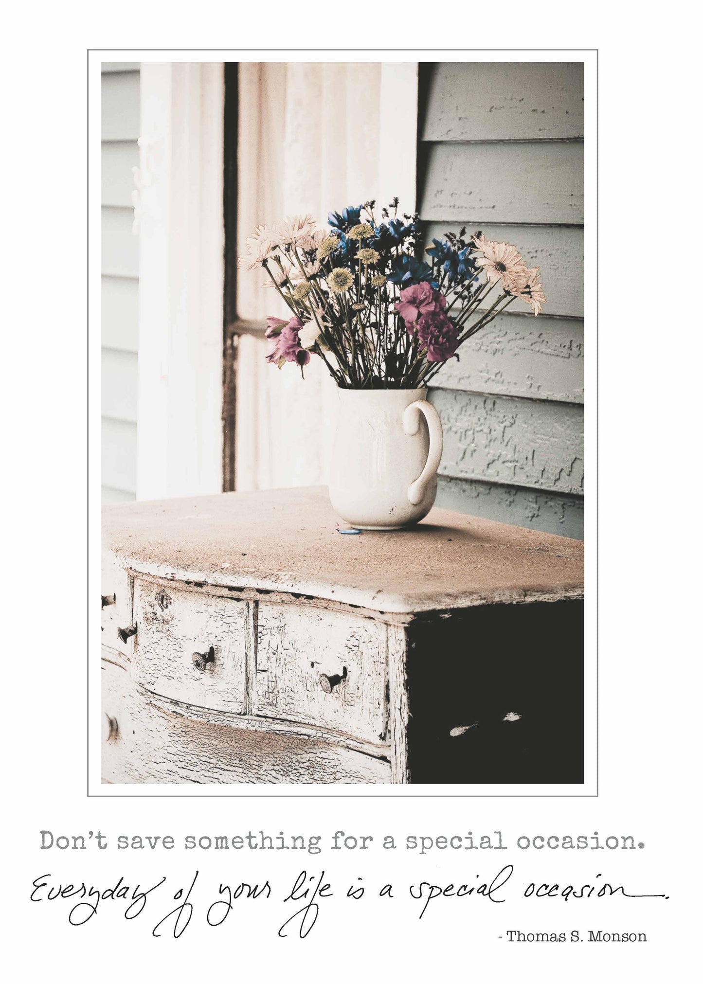 527b: Don't Save Something for a Special Occasion. Everyday of Your Life Is a Special Occasion. - Thomas S. Monson