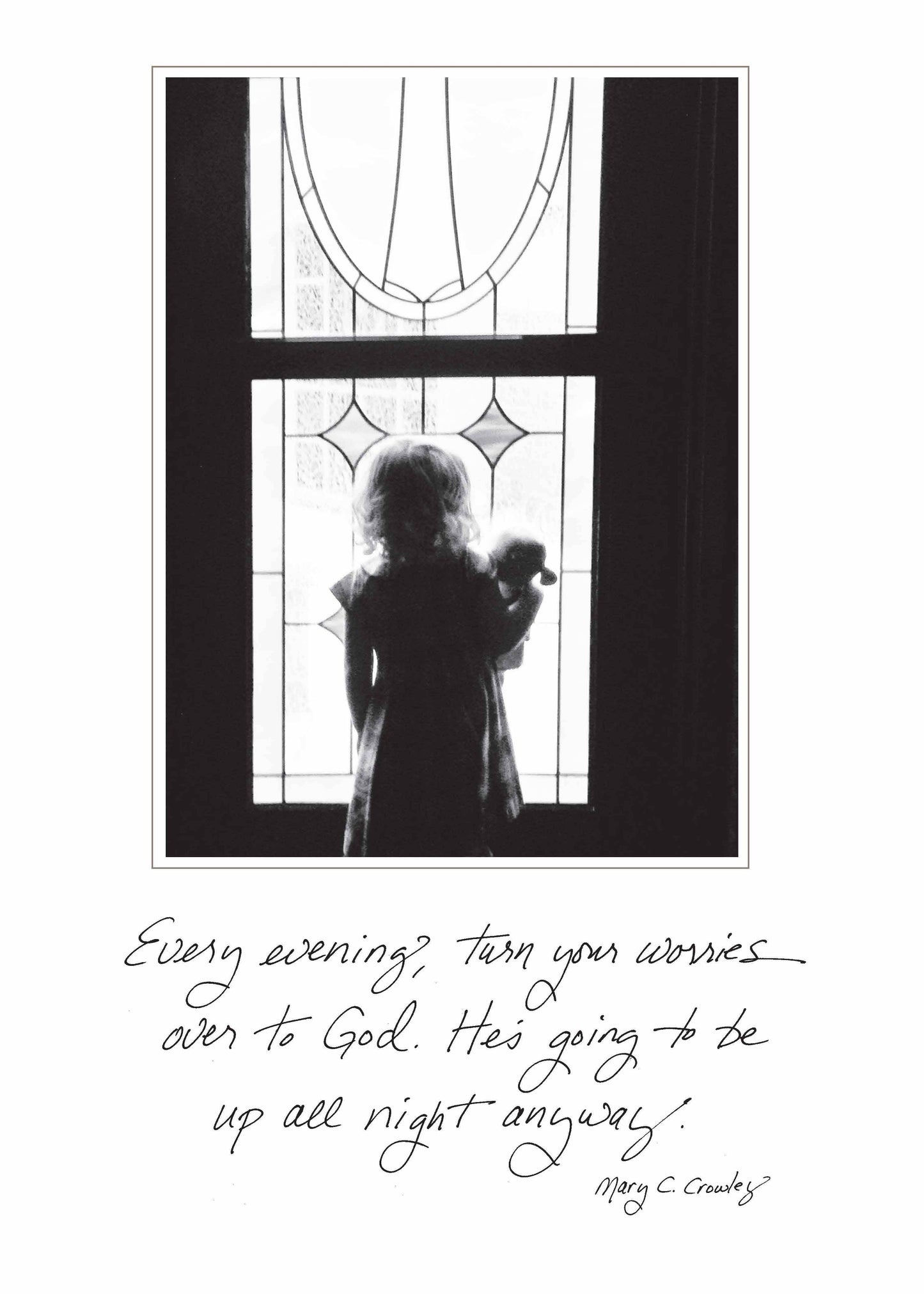 552cm: Every Evening, Turn Your Worries Over to God. He's Going to Be Up All Night Anyway - Mary C. Crowley