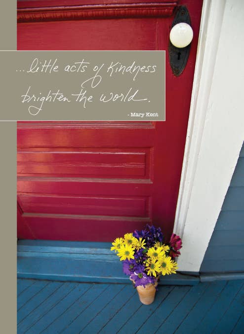 …little acts of kindness brighten the world.  -Mary Ke