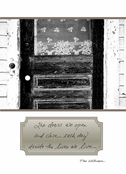 The Doors We Open and Close Each Day Decide the Lives We Live. - Flora Whittemore
