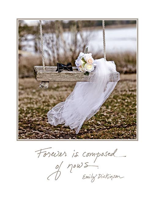 Forever Is Composed of Nows.  - Emily Dickinson