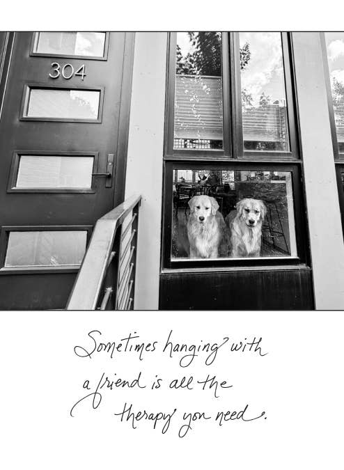 Sometimes hanging with a friend is all the therapy you