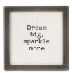 Small black metal framed glass magnet with 'Dream big, sparkle more' saying