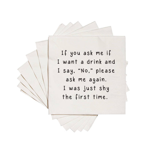 If you ask me if I want a drink & I say no | Cocktail Napkin