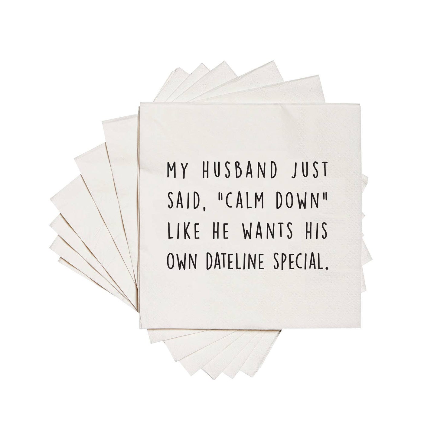 My husband just said "calm down". Cocktail Napkins